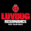 LuvBug f Talay Riley - Resonance Radio Edit