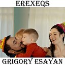 Grigory Esayan - Erexeqs Armen Musik New 2017