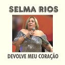 Selma Rios - Vontades do Meu Bem Querer