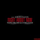 Taito Tikaro Lydia Sanz feat Soraya Naoyin - Right About Now Oldskool Radio Edit