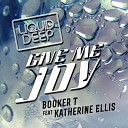 Booker T feat Katherine Ellis - Give Me Joy Matt Jam Lamont amp Scott Diaz Classic Vocal…
