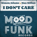 Simon Adams Max Millan - I Don t Care Original Mix