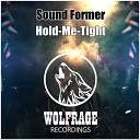 Sound Former - Hold Me Tight Original Mix