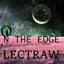 Lectraw - On The Edge Original Mix