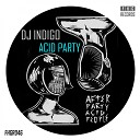 DJ Indigo - Acid Party Original Mix