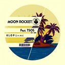 Moon Rocket feat TSOS - Klop Live Mix