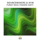 BounceMakers Ayin - Funky Bass FaderX Edit