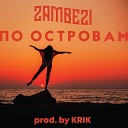 Zambezi - По островам prod by KRIK