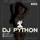 DJ PYTHON - Vip House Clubbing 005 track 02