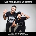MAKJ feat Lil John vs Borgore - Lets Get Wild Out The Mankeys