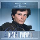Daniel Popovi - Zbog Tebe Jedina Moja