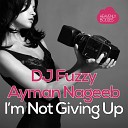 DJ Fuzzy Ayman Nageeb - I m Not Giving Up Dino Grand Remix