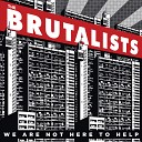 The Brutalists - Leave It Out