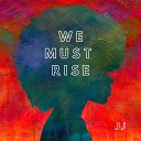 Jj - We Must Rise