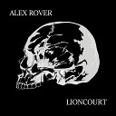 Alex Rover - Lioncourt