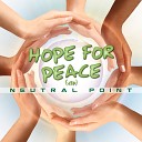 Neutral Point - Hope for Peace VIP