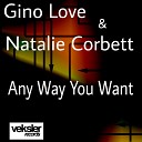 Gino Love Natalie Corbett - Any Way You Want Original Mix