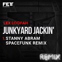 Lex Loofah - Junkyard Jackin Stanny Abram Spacefunk Remix