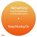 Michael Gray feat Kimberley Brown Shirley Marie… - Keep Moving On Michael Gray Glitterbox Dub…