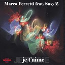 Marco Ferretti feat Susy Z - Je t aime extended kick version