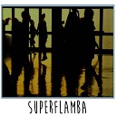 SuperFlamba - La parte cattiva