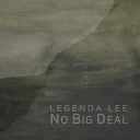 Legenda Lee - No Big Deal