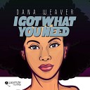 Dana Weaver - I Got What You Need DJ Pope Remix