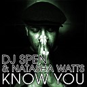 DJ Spen Natasha Watts - Know You Radio Edit