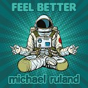 Michael Ruland - Feel Better Radio Version