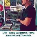 Funky Gangster feat Yonna - Lyin Dj TabooMix Remix