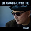 Ole Amund Gjersvik Ole Amund Gjersvik Trio feat Anders Olav Ese Stian… - Bye Bye Blackbird Live at Ane s Place Paradis Norway 08 18…