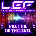 L E F feat Lexo Active da Cuttroat - Meet Me on the Level feat Active da Cuttroat…