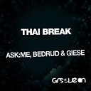 Ask Me Bedrud Giese - Thai Break Original Mix