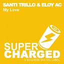 Santi Trillo Eloy AC - My Love Original Mix