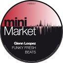 Glenn Loopez - Funky Fresh Beats Original Mix