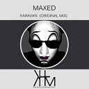 Maxed - Karavan Original Mix