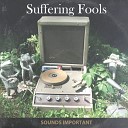 Suffering Fools - Back in the Game Again