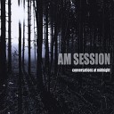 A M Session - The Morning Comes