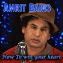 Amrit Bains - How to Win Your Heart