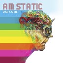 AM Static - Burn Cycle Pt 1