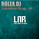 DJ Rolex - Columbian Drugs Original Mix