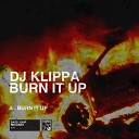 Dj Klippa - Burn It Up Original Mix