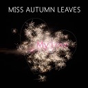 Miss Autumn Leaves - My Love Radio Edit