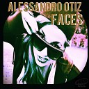 Alessandro Otiz - Faces Rocket Singles Series Original Mix