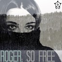 Roger - So Free Original Mix