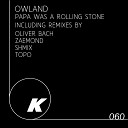 Owland - Papa Was A Rolling Stone Oliver Bach Remix