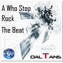 Daltans - A Who Stop Rock The Beat Original Mix