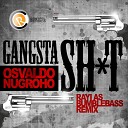 Osvaldo Nugroho - Gangsta SH T Rayi As Bumblebass Remix