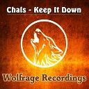 Chals - Keep It Down Original Mix