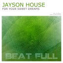 Jayson House - For Your Sweet Dreams Radio Edit